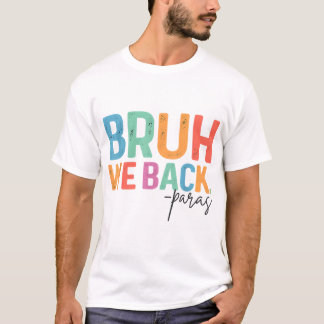 Bruh We Back Para Paraprofessional School T-Shirt
