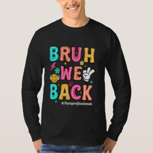 Bruh We Back Paraprofessionals Retro Back To Schoo T-Shirt