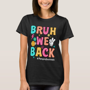 Bruh We Back Paraprofessionals Retro Back To Schoo T-Shirt