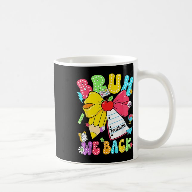 Bruh We Back Pencil Bow Back To School First Day O Coffee Mug (Right)