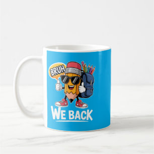 Bruh We Back Pencil Teacher Student Back To School Coffee Mug