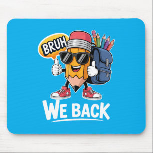 Bruh We Back Pencil Teacher Student Back To School Mouse Pad