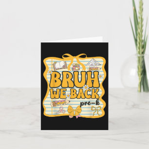 Bruh We Back Pre-k Back To School Pre-kindergarten Card