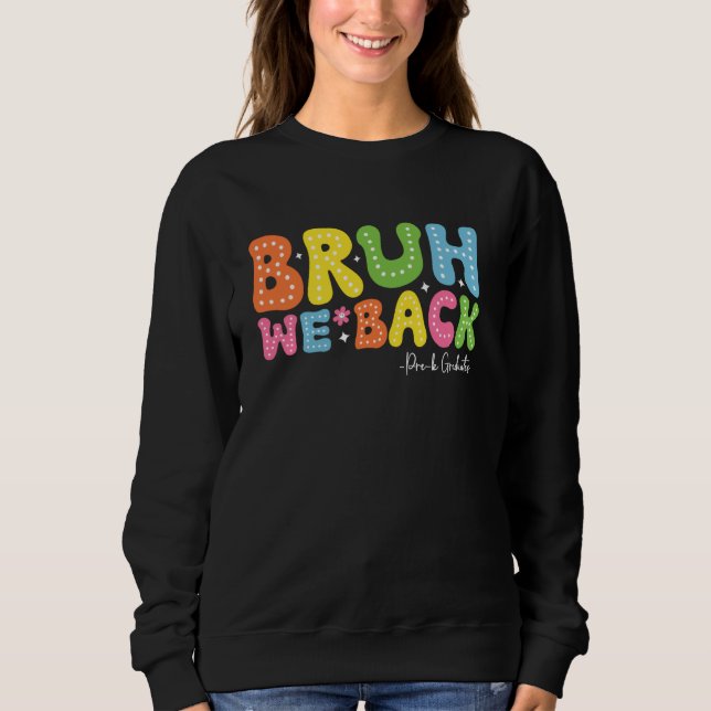 Bruh We Back Pre-k First Day Of School 2024 Groovy Sweatshirt (Front)