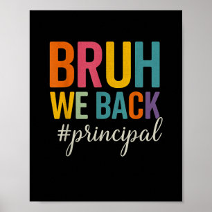 Bruh We Back Principal First Day Of School Back To Poster