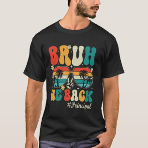Bruh We Back Principal Happy Fist Day Of School T-Shirt