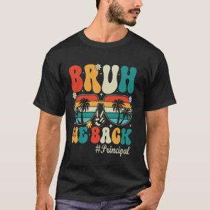 Bruh We Back Principal Happy Fist Day Of School T-Shirt