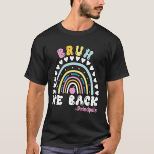 Bruh We Back Principals First Day Of School Back T T-Shirt