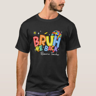 Bruh We Back Resource Teacher Back 2 School 2024 T-Shirt