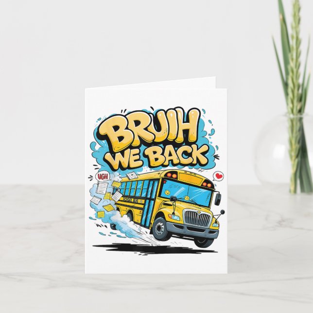 Bruh We Back School Bus First Day Of School Bus Dr Card (Front)