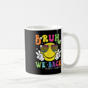 Bruh We Back School Counsellor 1st Day Of School C Coffee Mug