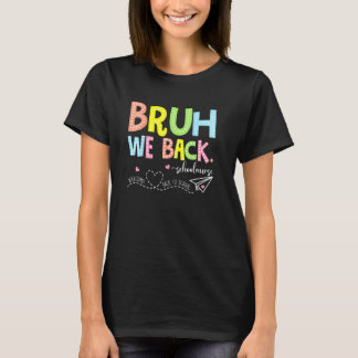 Bruh We Back School Nurse Back To School T-Shirt