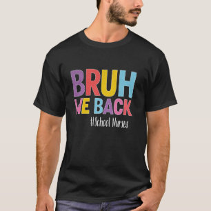 Bruh We Back School Nurse Funny Back To School Nur T-Shirt