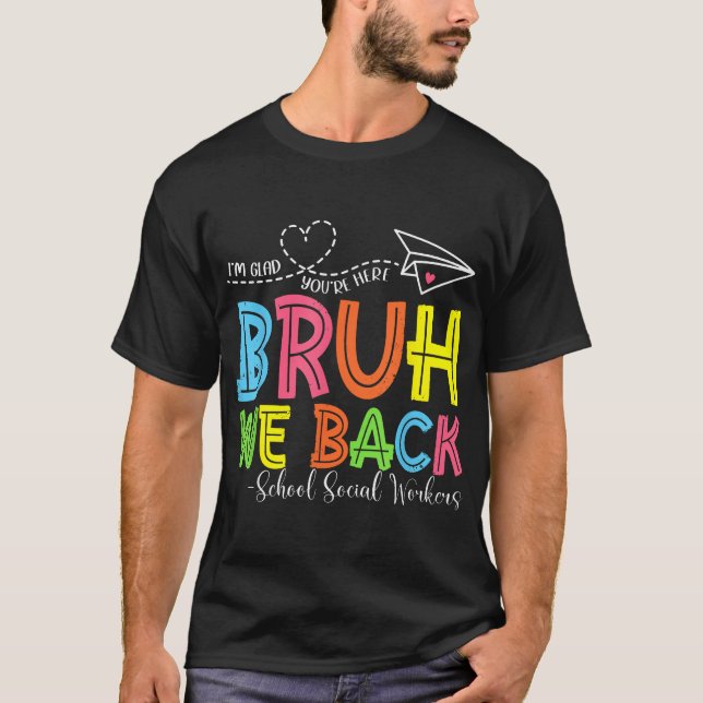 Bruh We Back School Social Worker Back To School T-Shirt (Front)