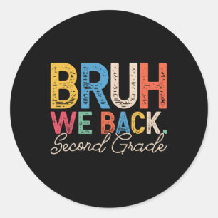 Bruh We Back Second Grade Retro Funny Back To Scho Classic Round Sticker