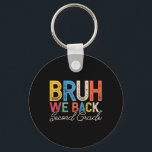 Bruh We Back Second Grade Retro Funny Back To Scho Key Ring<br><div class="desc">Bruh We Back Second Grade Retro Funny Back To School Teacher</div>