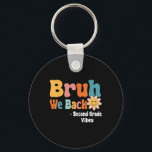 Bruh We Back Second Grade Vibes 1st Day Of School  Key Ring<br><div class="desc">Bruh We Back Second Grade Vibes 1st Day Of School 2nd Grade</div>