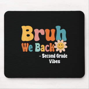 Bruh We Back Second Grade Vibes 1st Day Of School Mouse Pad