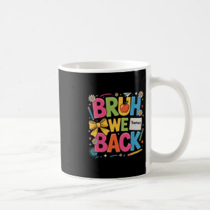 Bruh We Back Shirt Back To School Teacher Boys Gir Coffee Mug