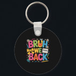 Bruh We Back Shirt Back To School Teacher Boys Gir Key Ring<br><div class="desc">Bruh We Back Shirt Back To School Teacher Boys Girls Graphic</div>