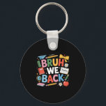 Bruh We Back Shirt Cute Back To School Teachers Bo Key Ring<br><div class="desc">Bruh We Back Shirt Cute Back To School Teachers Boys Girls</div>