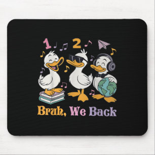 Bruh We Back Silly Goose Back To School Teachers K Mouse Pad