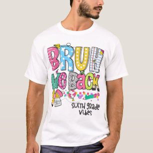Bruh We Back Sixth Grade Vibes 6Th Grade Team Back T-Shirt