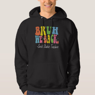 Bruh We Back Social Studies Teachers Bach to Schoo Hoodie