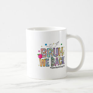 Bruh We Back Speech Pathology Life Funny Back To S Coffee Mug