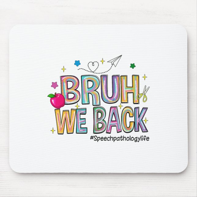 Bruh We Back Speech Pathology Life Funny Back To S Mouse Pad (Front)