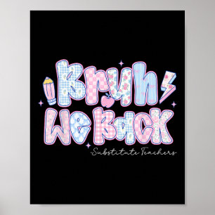 Bruh We Back Substitute Teachers Pencil Back To Sc Poster