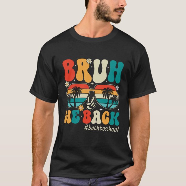 Bruh We Back T-Shirt (Front)