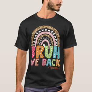 Bruh We Back Teaacher First Day Of School T-Shirt