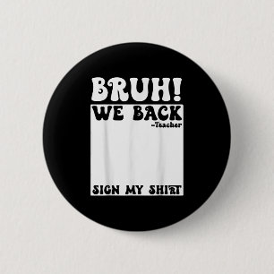 Bruh We Back Teacher Sign My Back To School Studen 6 Cm Round Badge