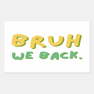 Bruh We Back Teachers, Back to School, Classroom Rectangular Sticker