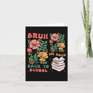 Bruh We Back Teachers Boho Back To School Boys Gir Card