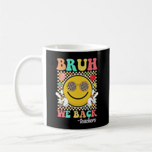 Bruh We Back Teachers Funny Back To School Groovy  Coffee Mug