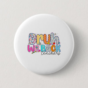 Bruh We Back Teachers Funny Preppy Back To School 6 Cm Round Badge