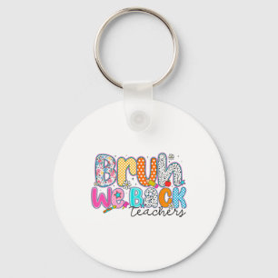 Bruh We Back Teachers Funny Preppy Back To School Key Ring