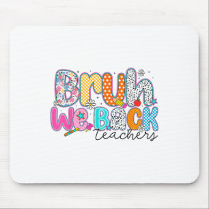 Bruh We Back Teachers Funny Preppy Back To School Mouse Pad