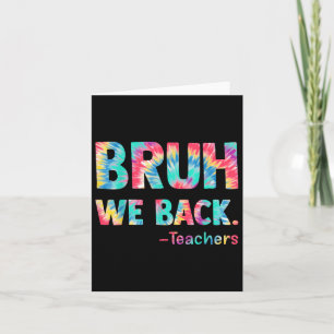 Bruh We Back Teachers Happy First Day Of School Te Card