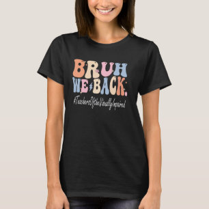 Bruh We Back Teachers Of the Visually Impaired Gro T-Shirt