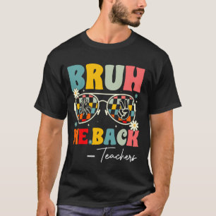 Bruh We Back Teachers Retro Groovy Back To School T-Shirt
