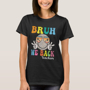 Bruh We Back Teachers Retro Smile Face Groovy Back T-Shirt