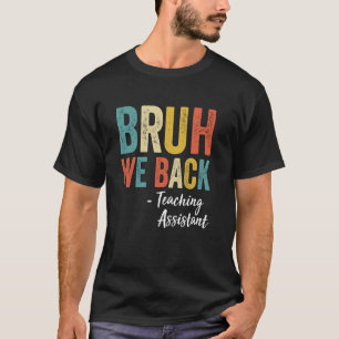 Bruh We Back Teaching Assistant Retro Vintage Back T-Shirt