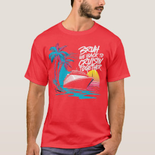 Bruh WE Back To Cruisin Together T-Shirt