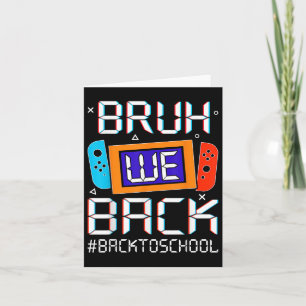 Bruh We Back To School Happy First Day Video Game  Card