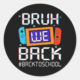 Bruh We Back To School Happy First Day Video Game Classic Round Sticker