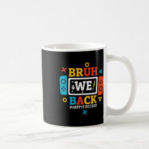 Bruh We Back To School Happy First Day Video Game Coffee Mug