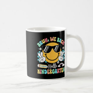 Bruh We Back To School Hello Kindergarten Teacher Coffee Mug